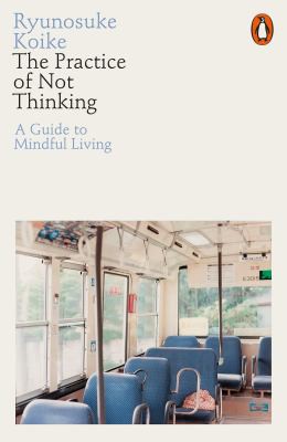 Ryunosuke Koike: The Practice of Not Thinking (EBook, 2021, Penguin UK)